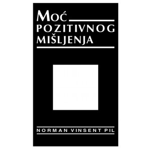 Norman Vinsent Pil-MOĆ POZITIVNOG MIŠLJENJA