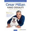 Sezar Milan-KAKO ODGAJITI SREĆNOG PSA